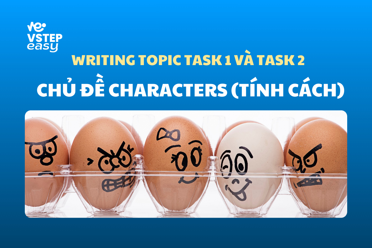 Chủ đề Characters (Tính cách) VSTEP Writing Task 1, 2