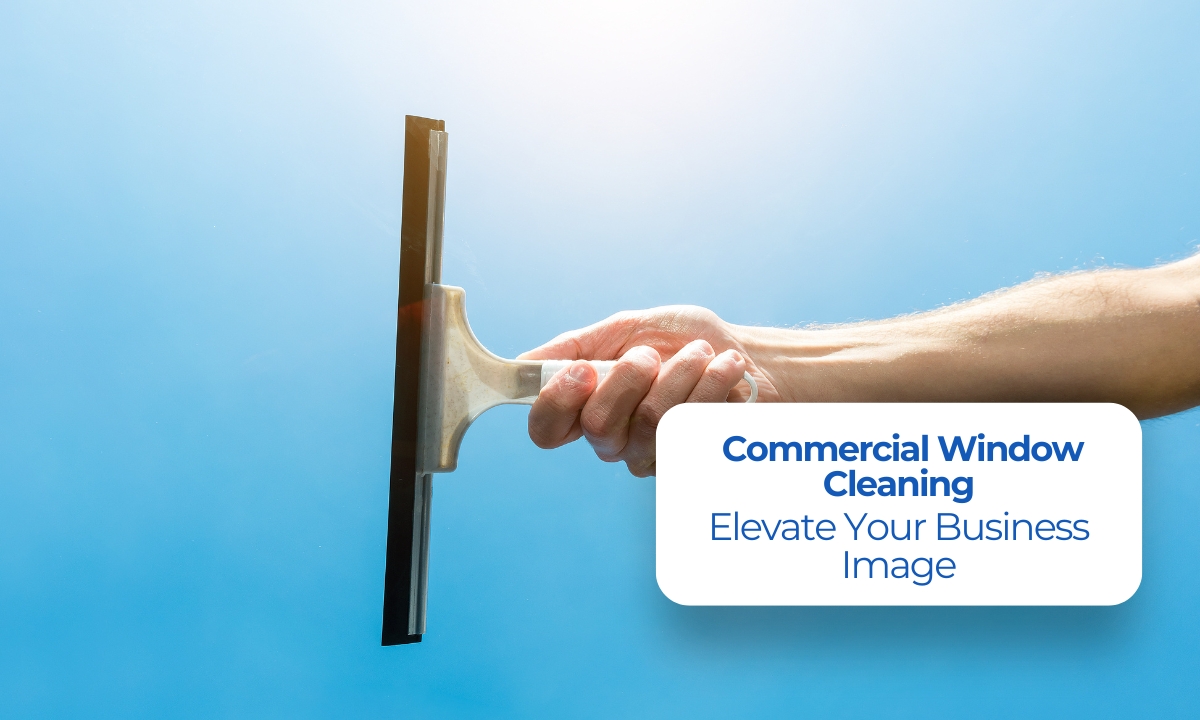 Commercial Window Cleaning: Elevate Your Business Image