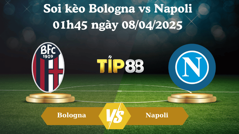 Nhận định soi kèo Bologna vs Napoli 01h45 ngày 08/04/2025