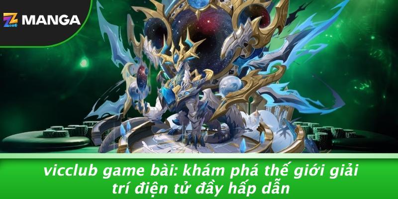 Vicclub Game Bài: Khám Phá Thế Giới Giải Trí Điện Tử Đầy Hấp Dẫn