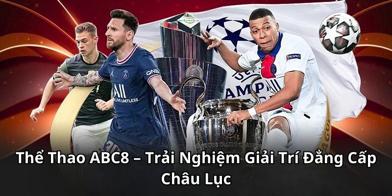 Thể Thao ABC8 – Trải Nghiệm Giải Trí Đẳng Cấp Châu Lục