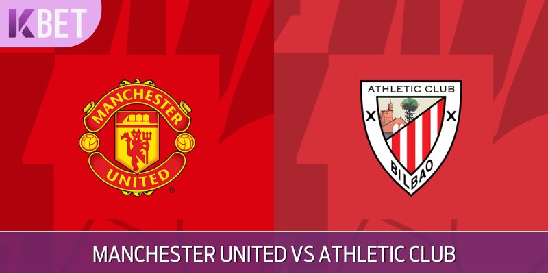 Soi Kèo Manchester United Vs Athletic Club