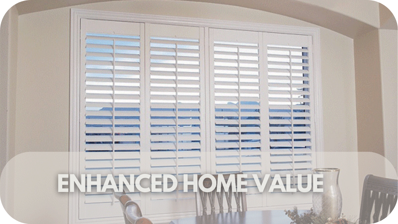 Increase your home's value with elegant plantation shutters.