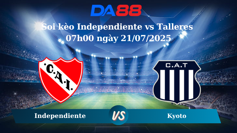Soi kèo Independiente vs Talleres 07h00 ngày 21/07/2025