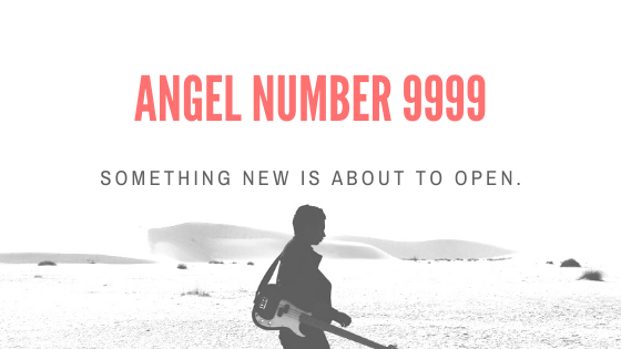 Angel number 9999 symbolizes completion.