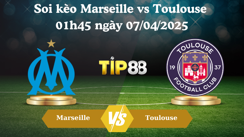 Soi kèo Marseille vs Toulouse 01h45 ngày 07/04/2025