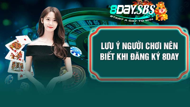 Lưu ý người chơi nên biết khi đăng ký 8Day