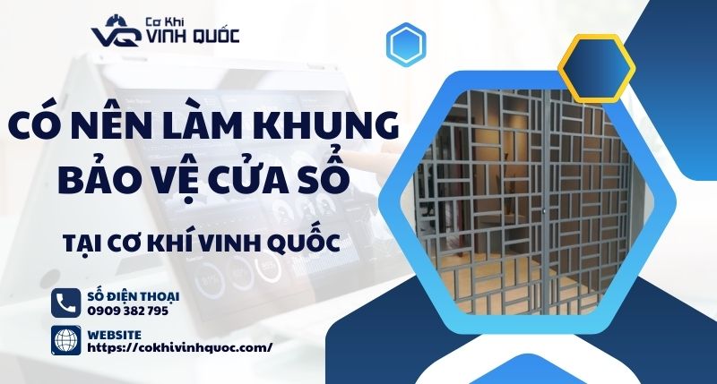 Có nên làm khung bảo vệ cửa sổ 1