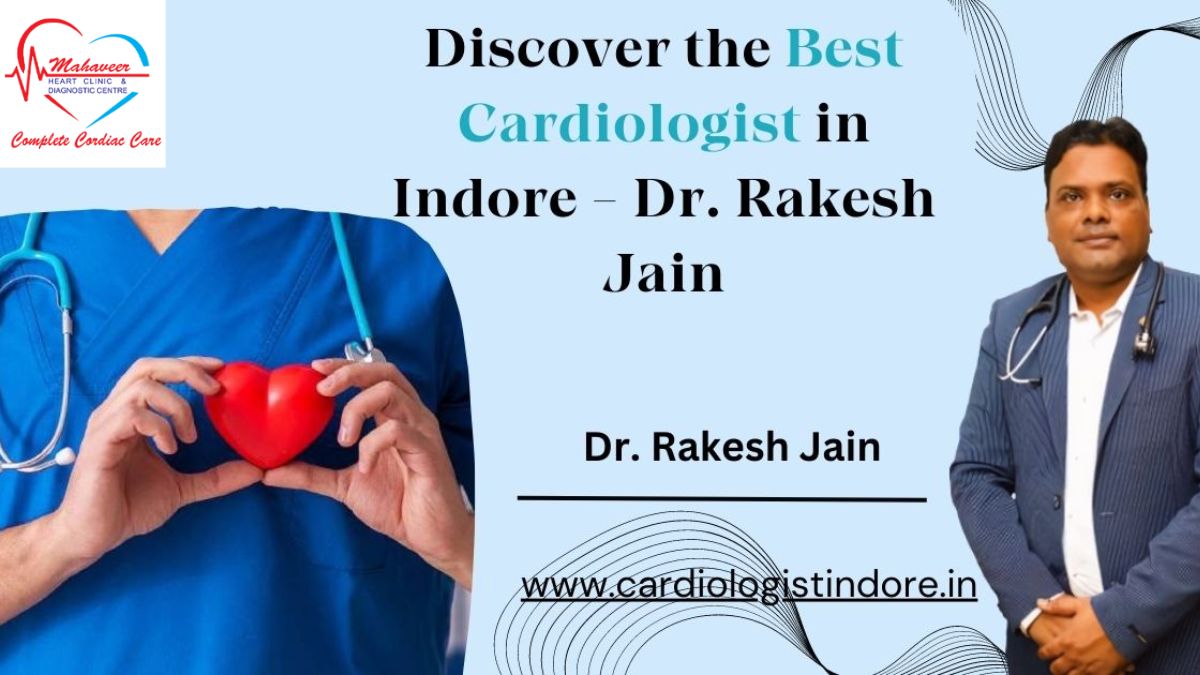 Cardiac Care by Best cardiac surgeon in indore - Dr Rakesh jain.