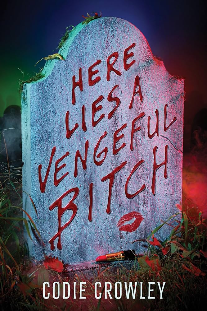 Here Lies a Vengeful Bitch: 9781368099905: Crowley, Codie: Books -  Amazon.com