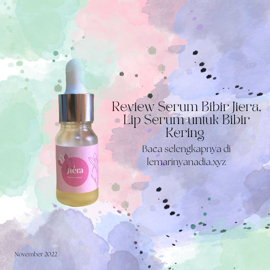 Review serum bibir Jiera, lip serum untuk bibir kering. Foto: lemarinyanadia.xyz (November 2022)