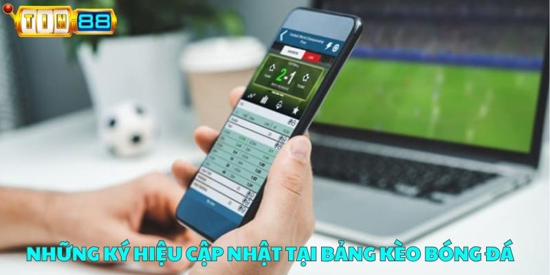 Giải thích các ký hiệu cơ bản trên bảng kèo bóng đá