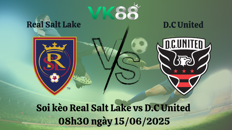 Soi kèo Real Salt Lake vs D.C United 08h30 ngày 15/06/2025