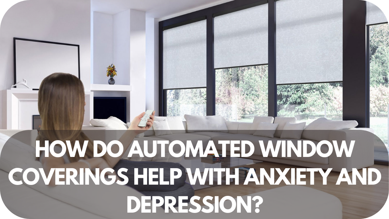 How do automated window coverings help with anxiety and depression?