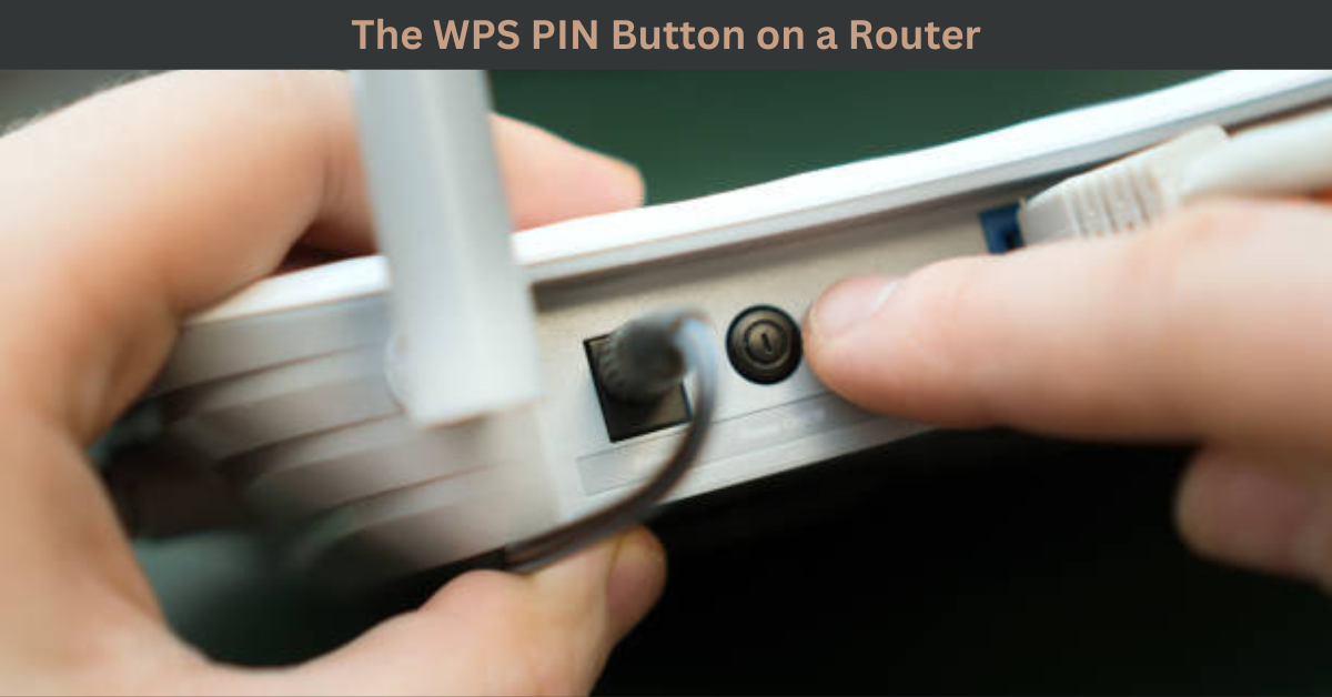 How to Find and Use the WPS PIN Button on a Router