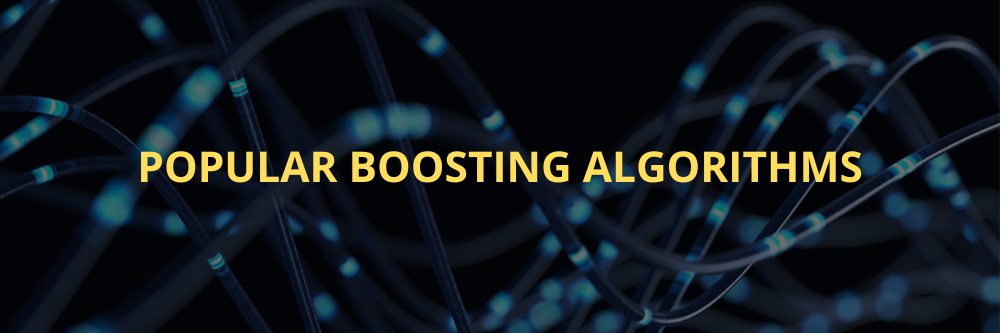 Popular Boosting algorithms in Machine Learning.