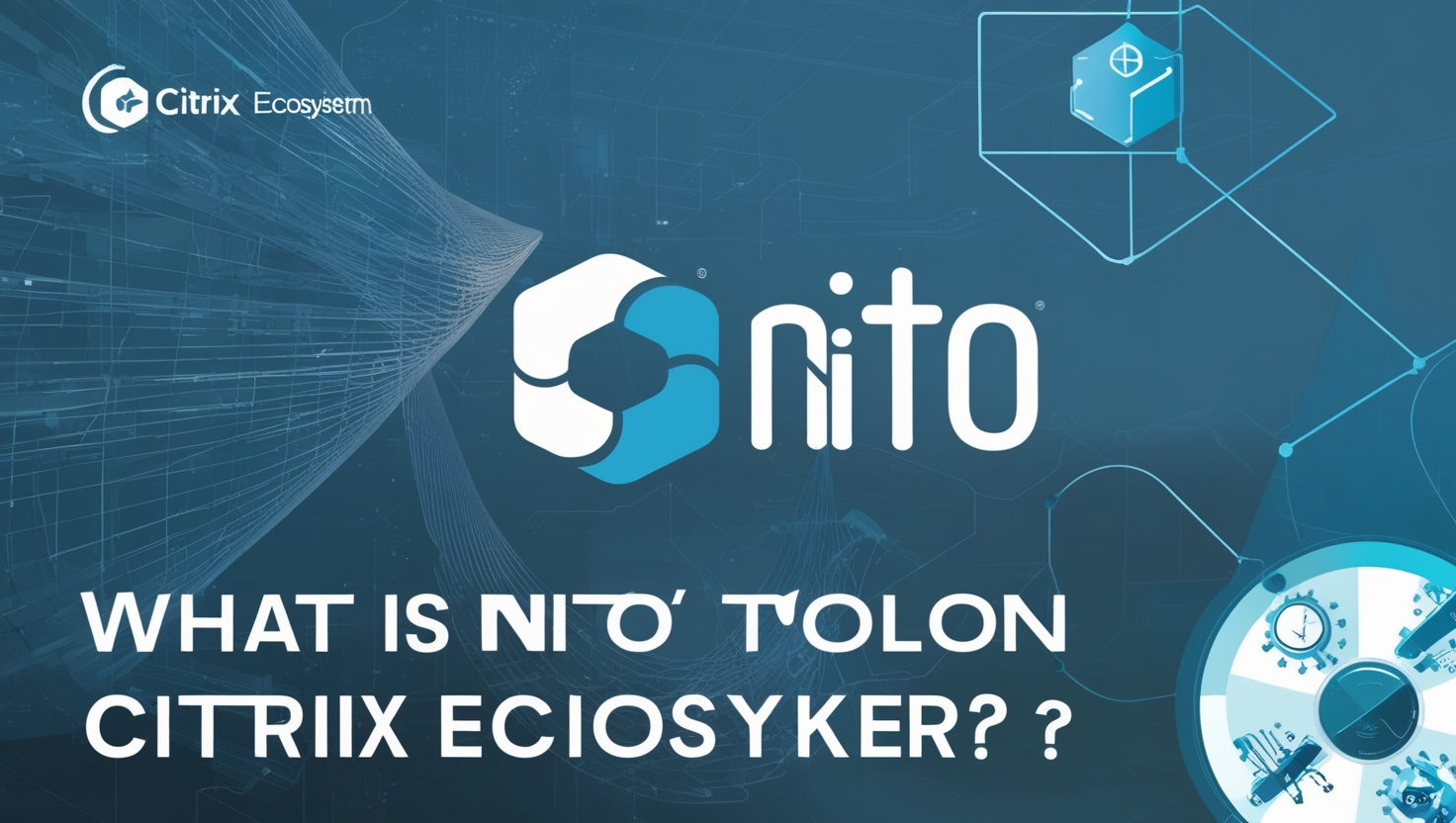 What is Nito a Tool or in Citrix
