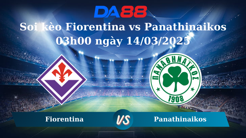 Soi kèo Fiorentina vs Panathinaikos 03h00 ngày 14/03/2025 