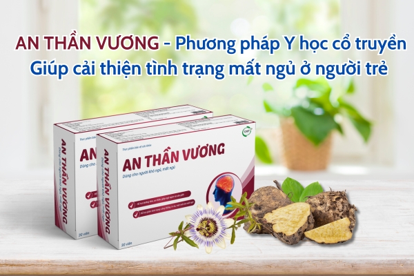 4. An Thần Vương - Loại bỏ tình trạng mất ngủ ở người trẻ nhờ phương pháp Đông Y