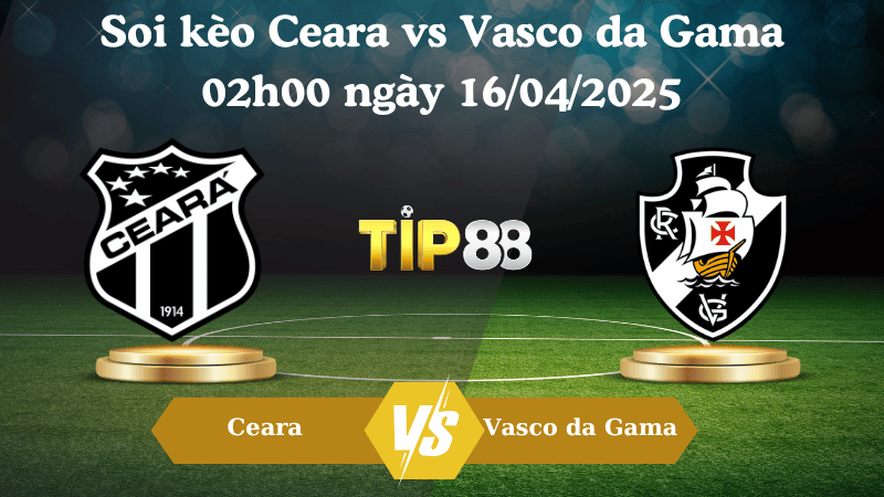 Soi kèo Ceara vs Vasco da Gama 02h00 ngày 16/04/2025