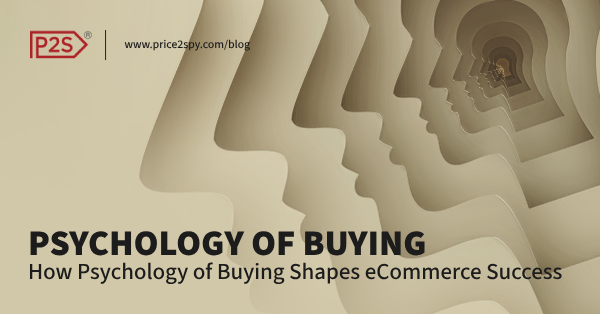 Psychology of buying - How Psychology of Buying Shapes eCommerce Success?