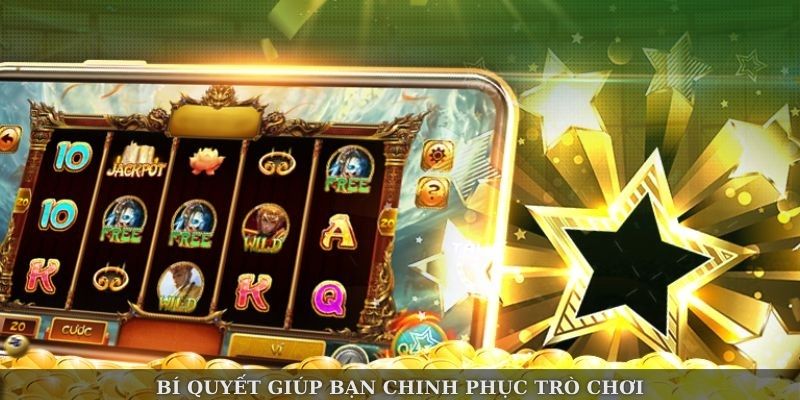 Bí quyết giúp bạn chinh phục trò chơi