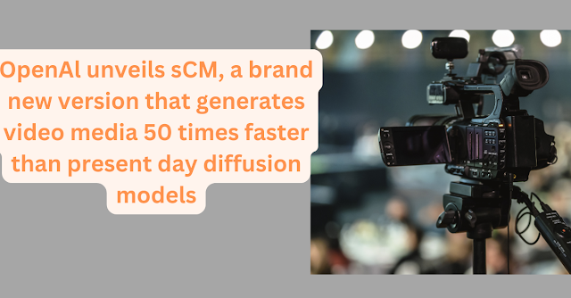 OpenAl unveils sCM, a brand new version that generates video media 50 times faster than present day diffusion models