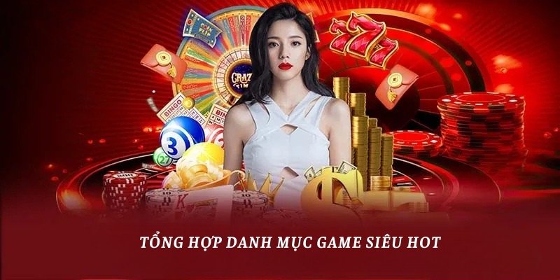 Tổng hợp danh mục game siêu hot