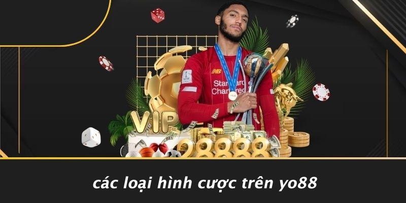 Các Loại Hình Cược Trên YO88