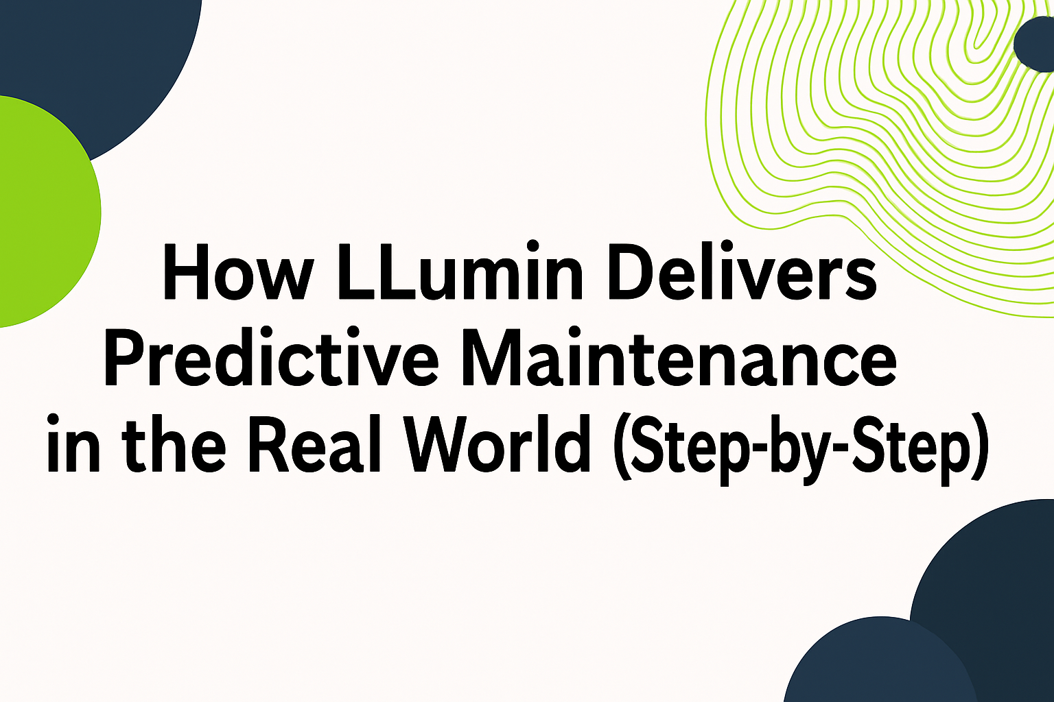 White background with bold black text reading "How LLumin Delivers Predictive Maintenance in the Real World (Step-by-Step)," framed by abstract navy and lime green shapes and green contour lines.