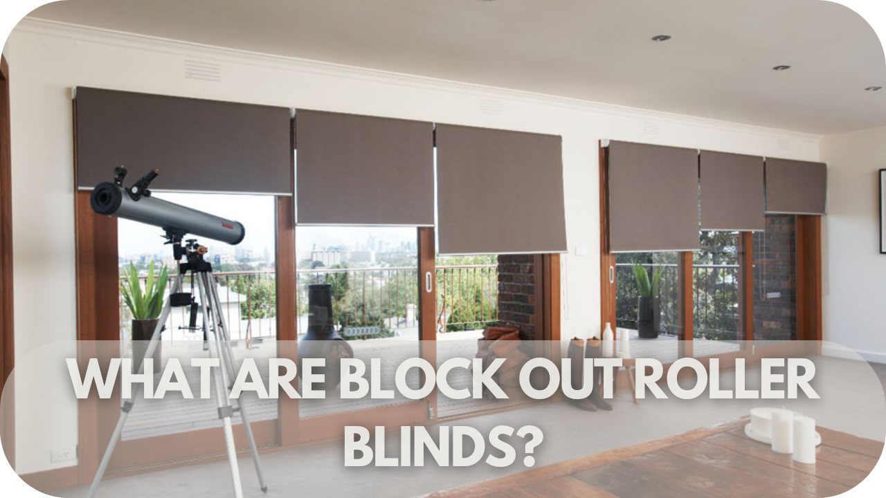 What Are Blockout Roller Blinds?