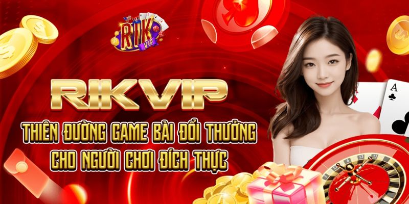 Thế giới cá cược tại Rikvip – Sân chơi mở lối cho thời đại giải trí mới
