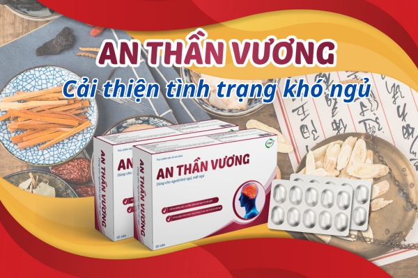 An Thần Vương - Viên uống ngủ ngon từ thảo dược: Là sản phẩm đúc kết tinh hoa Y học ngàn đời.