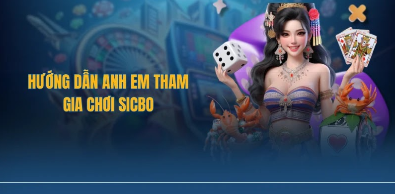 Hướng dẫn anh em tham gia chơi Sicbo