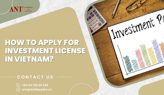 How to Apply for Investment License in Vietnam?