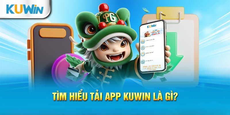 Hướng dẫn thực hiện thao tác tải app Kuwin về điện thoại