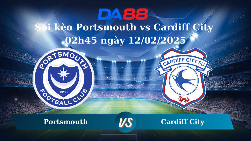 Soi kèo Portsmouth vs Cardiff City 02h45 ngày 12/02/2025