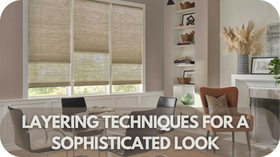 Layering Roller Blinds: Layering Techniques for a Sophisticated Look