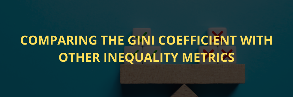 Comparing the gini coefficient with other inequality metrics.