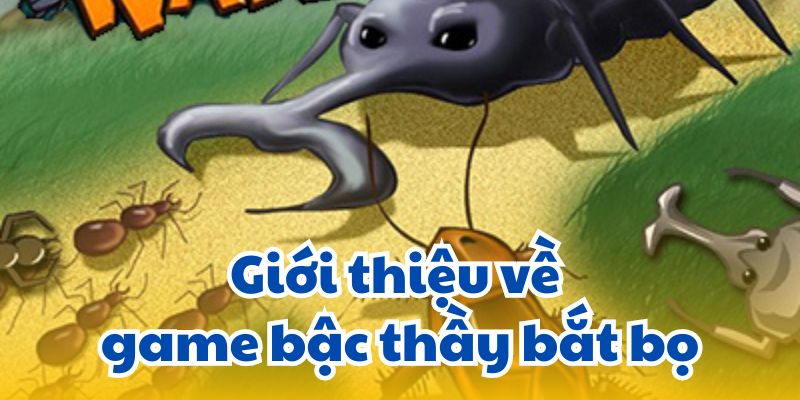 Giới thiệu về game bậc thầy bắt bọ