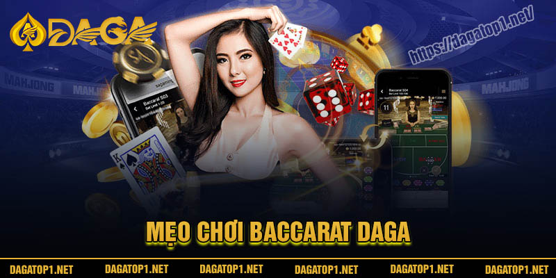 Mẹo chơi Baccarat Daga hay từ cao thủ