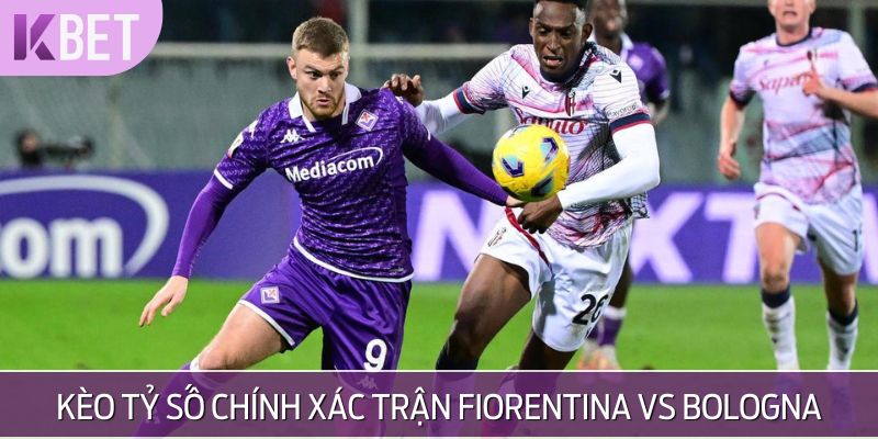 Dự đoán trận Fiorentina vs Bologna ít bàn thắng được ghi