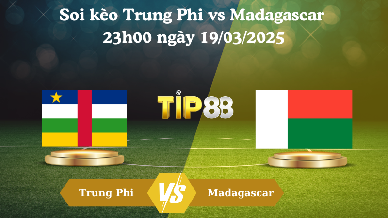 Nhận định soi kèo Trung Phi vs Madagascar 23h00 ngày 19/03/2025 - Vòng loại World Cup 2026