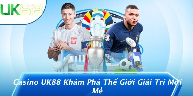 Casino UK88 Khám Phá Thế Giới Giải Trí Mới Mẻ