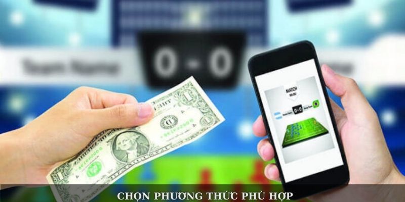 Chọn phương thức phù hợp