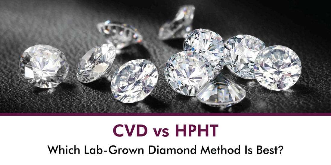 HPHT vs. CVD: Which Method Produces the Best Lab-Grown Diamonds?