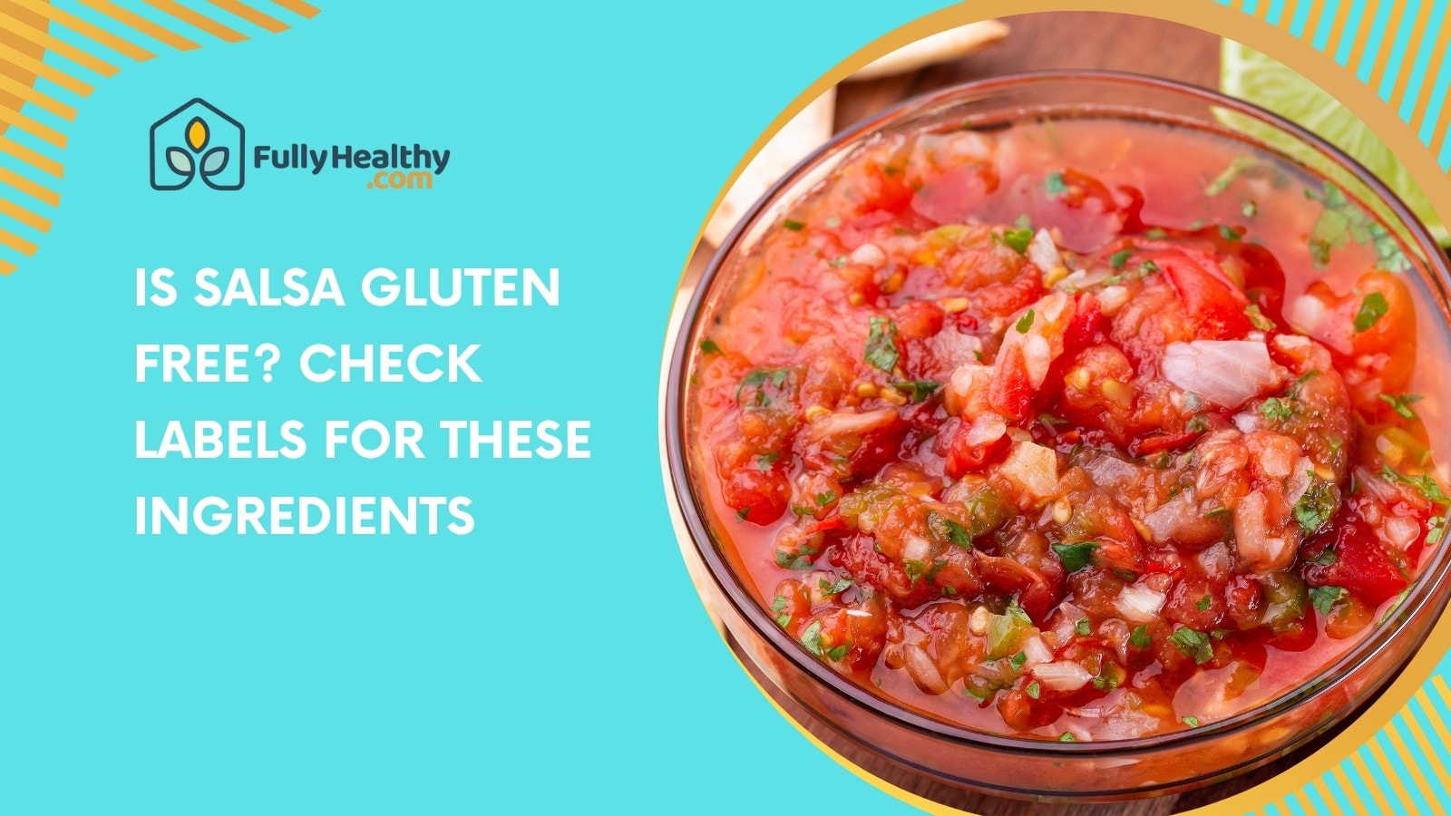 Is Salsa Gluten Free? Check Labels for These Ingredients