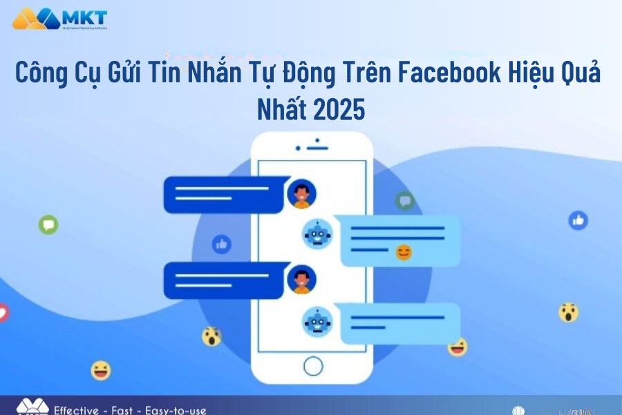 Công Cụ Gửi Tin Nhắn Tự Động Trên Facebook Hiệu Quả Nhất 2025