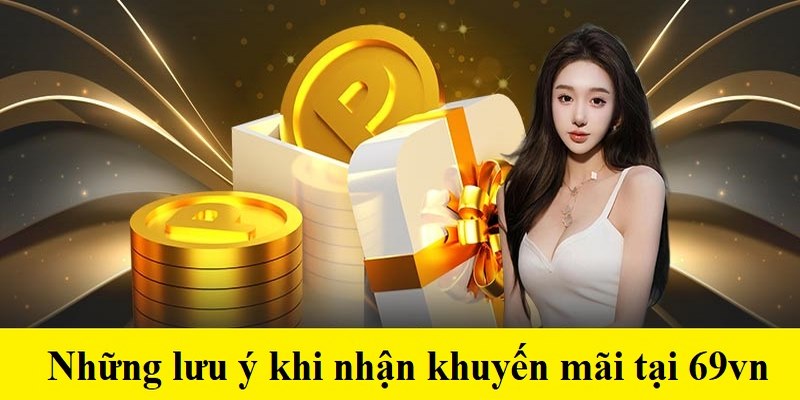 Những lưu ý khi nhận khuyến mãi tại nhà cái 69VN