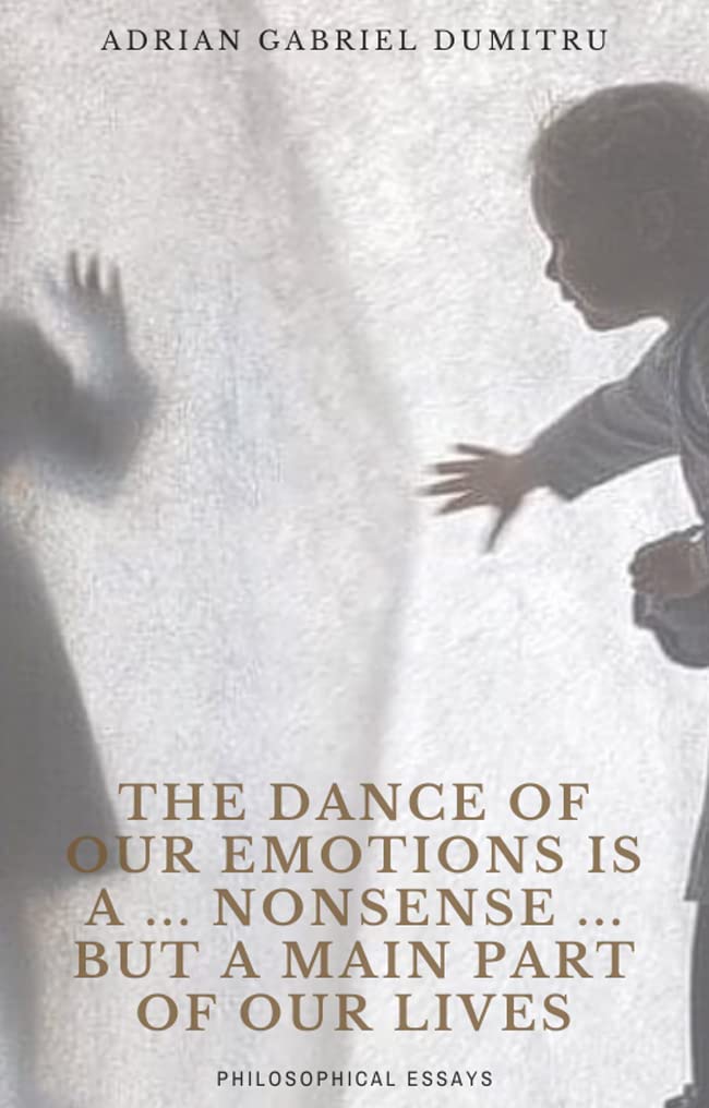 The Dance of Our Emotions: Romanian Author Adrian Gabriel Dumitru Unveils New Book Examining Life’s Emotional Paradox